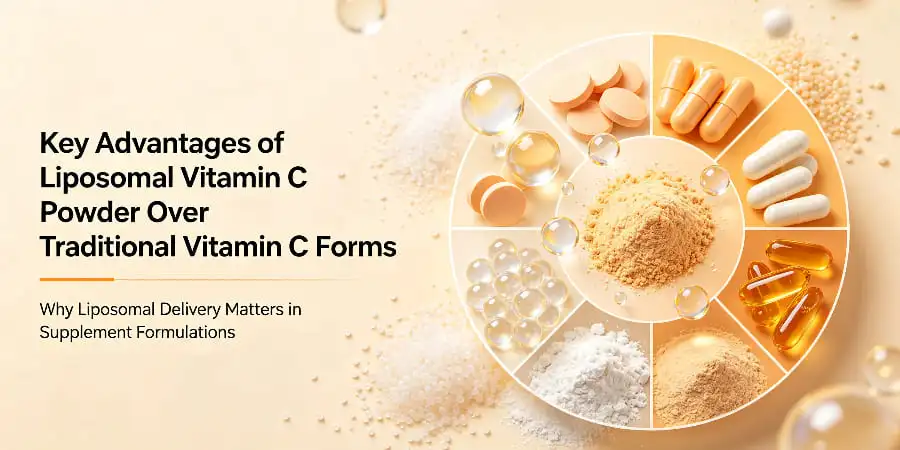 Key Advantages of Liposomal Vitamin C Powder Over Traditional Vitamin C Forms Key Advantages of Liposomal Vitamin C Powder Over Traditional Vitamin C Forms