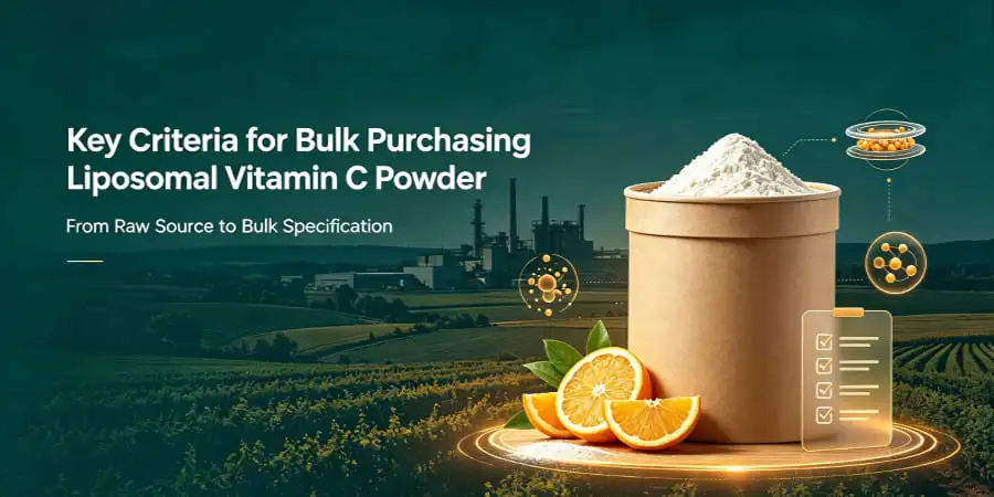 Key Criteria for Bulk Purchasing Liposomal Vitamin C Powder Key Criteria for Bulk Purchasing Liposomal Vitamin C Powder