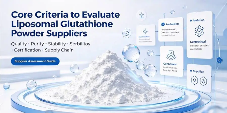 Core Criteria to Evaluate Liposomal Glutathione Powder Suppliers
